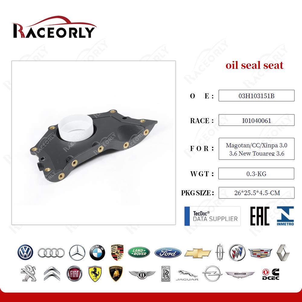 oil seal seat 03H103151B for Magotan/CC/Xinpa 3.0 3.6 New Touareg 3.6